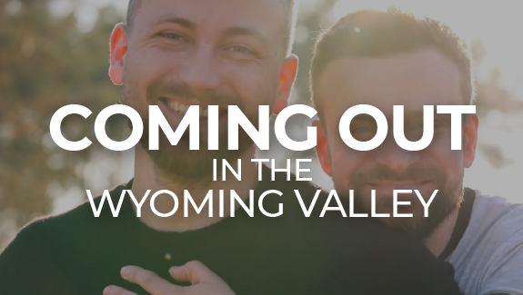 Coming Out in the Wyoming Valley